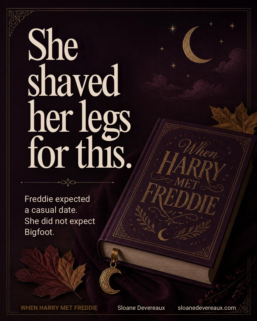 She shaved her legs for this. Freddie expected a casual date. She did not expect Bigfoot. When Harry Met Freddie.